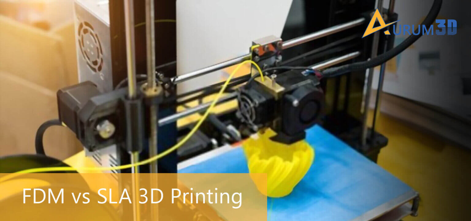 FDM Vs SLA 3D Printing | Sla 3d Printing Vs Fdm | Aurum3D