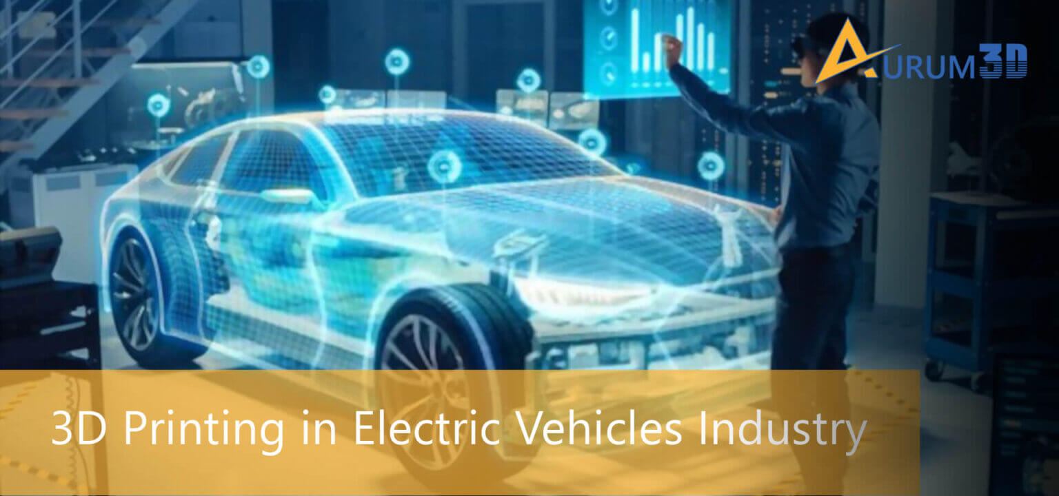 3D Printing in Electric Vehicles Industry Aurum3D